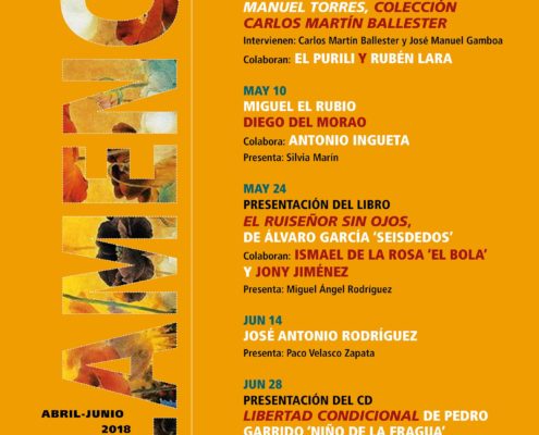 Imagen describiendo la programación de abril a junio de 2018 en el Círculo Flamenco de Madrid. Incluye: 12/4/2018, actuación de Fernando de la Morena, Domingo Rubichi y Ali de la Tota, presenta Elvira López Hidalgo; 26/4/2018, presentación del libro-disco "Manuel Torres, Colección Carlos Martín Ballester", intervienen Carlos Martín Ballester y José Manuel Gamboa, colaboran Alonso El Purili y Rubén Lara; 10/5/2018 actuación de Miguel el Rubio y Diego del Morao, colabora Antonio Ingueta, presenta Silvia Marín; 24/5/2018 presentación del libro "El ruiseñor sin ojos” de Álvaro García ´Seisenos´, colaboran Ismael de la Rosa çEl Bola´y Jony Jiménez, presenta Miguel Ángel Rodríguez; 14/6/2018 actuación de José Antonio Rodríguez, presenta Paco Velasco Zapata; 28/6/2018 presentación del CD “Libertad Condicional” de Pedro Garrido ´Niño de la Fragua´, intervienen Pedro Garrido ´Niño de la Fragua, Alberto Martínez de la Plaza y Claudia Ruiz.Ubicación: sala OFF Latina, C/ Mancebos 4. Precio: Socios y Amigos del CFM entrada libre, Amigos del CFM 30€. Comienzo 21:00, entrada sala 20:30, venta de entradas: 20:00. Diseño del cartel por María Artigas.