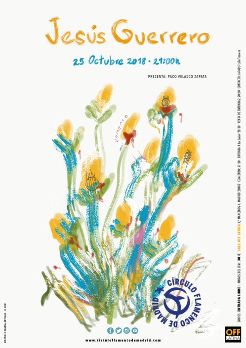 Imagen describiendo el cartel del encuentro del 25/10/2018 en el Círculo Flamenco de Madrid. Actuación de Jesús Guerrero. Presenta Paco Velasco Zapata. Ubicación: sala OFF Latina, C/ Mancebos 4. Precio: Precio: Socios entrada libre, amigos del CFM 30€. Comienzo 21:00, entrada sala 20:30. Diseño del cartel por María Artigas.