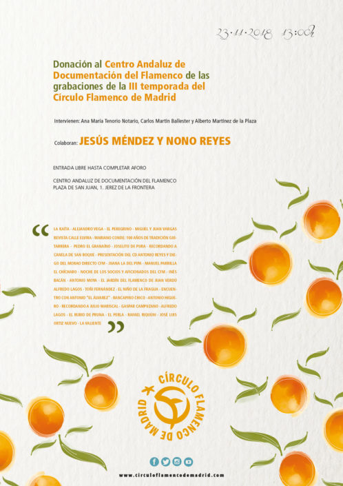 Imagen describiendo el cartel del encuentro del 22/11/2018 del Círculo Flamenco de Madrid. Dinación al Centro Andaluz de Documentación del Flamenco de las grabaciones de la III temporada del Círculo Flamenco de Mdrid. Intervienen Ana María Tenorio Notario, Carlos Martín Ballester y Alberto Martínez de la Plaza. Colaboran Jesús Méndez y Nono Reyes. Entrada libre hasta completar aforo. Ubicación: Plaza de San Juan 1, Jerez de la Frontera. Entrada libre. Comienzo 13:00. Diseño del cartel por María Artigas.