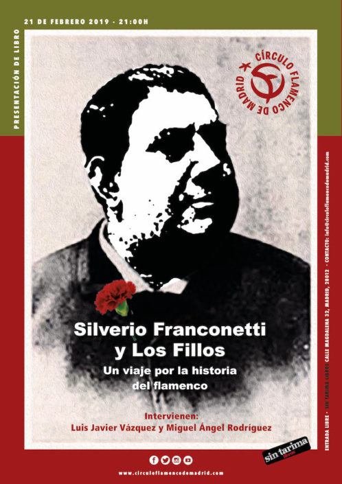 Imagen describiendo el cartel del encuentro del 21/2/2019 en el Círculo Flamenco de Madrid. Presentación del libro "Silverio Franconetti y Los Filos. Un viaje por la historia del Flamenco". Intervienen Luis Javier Vázquez y Miguel Ángel Rodríguez. Ubicación: Sin Tarima Libros, C/ Magdalena 32, 28012 Madrid. Entrada libre. Comienzo 21:00. Diseño del cartel por María Artigas.