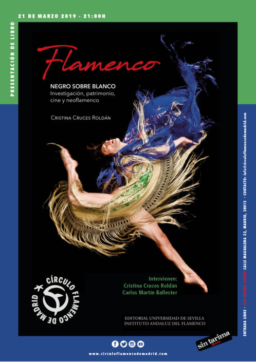 Imagen describiendo el cartel del encuentro del 21/3/2019 en el Círculo Flamenco de Madrid. Presentación del libro "Flamenco. Negro sobre blanco. Investigación, patrimonio, cine y neoflamenco" de Cristina Cruces Roldán. Intervienen Cristina Cruces Roldán y Carlos Martín Ballester. Ubicación: Sin Tarima Libros, C/ Magdalena 32, 28012 Madrid. Entrada libre. Comienzo 21:00. Diseño del cartel por María Artigas.