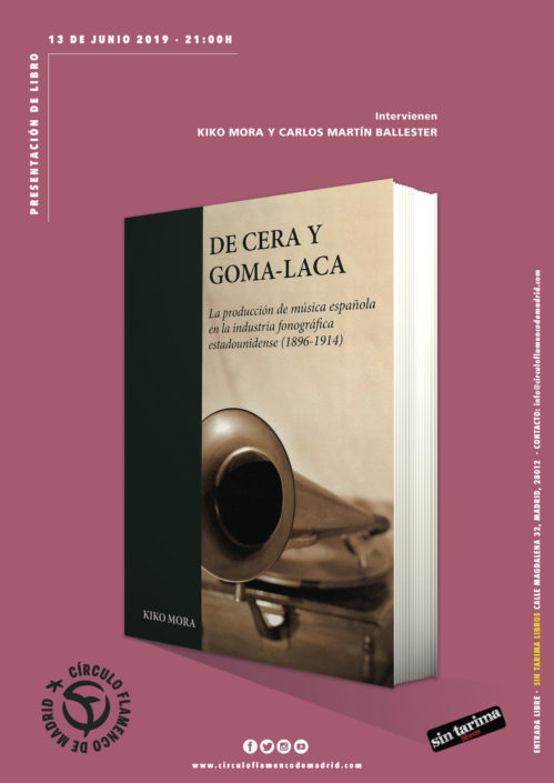 Imagen describiendo el cartel del encuentro del 13/6/2019 en el Círculo Flamenco de Madrid. Presentación del libro "De cera y goma-laca" de Kiko Mora. Intervienen Kiko Mora y Carlos Martín Ballester. Ubicación: Sin Tarima Libros, C/ Magdalena 32, 28012 Madrid. Entrada libre. Comienzo 21:00. Diseño del cartel por María Artigas.