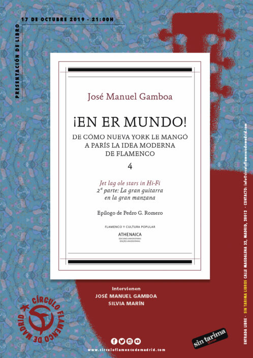 Imagen describiendo el cartel del encuentro del 17/10/2019 en el Círculo Flamenco de Madrid. Presentación del libro "¡En er mundo! De cómop Nueva York le mangó a París la idea moderna del flamenco" de José Manuel Gambóa. Intervienen José Manuel Gamboa y Silvia Marín. Ubicación: Sin Tarima Libros, C/ Magdalena 32, 28012 Madrid. Entrada libre. Comienzo 21:00. Diseño del cartel por María Artigas.